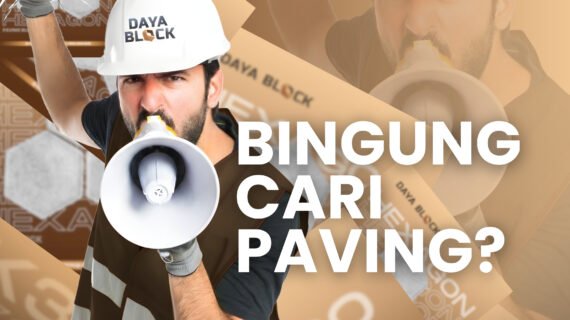 Bingung Cari Paving Berkualitas? Daya Block Solusinya!